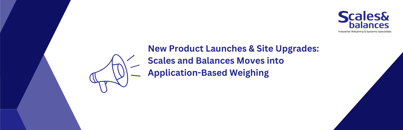 New Product Launches & Site Upgrades: Scales and Balances Moves into Application-Based Weighing blog banner image.
